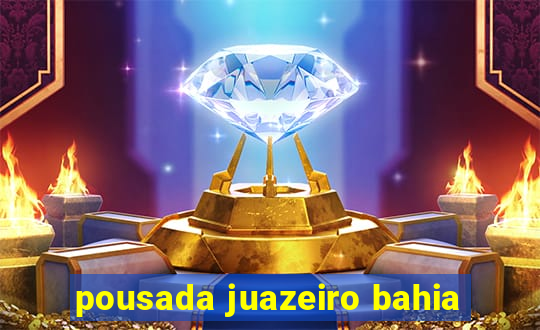 pousada juazeiro bahia